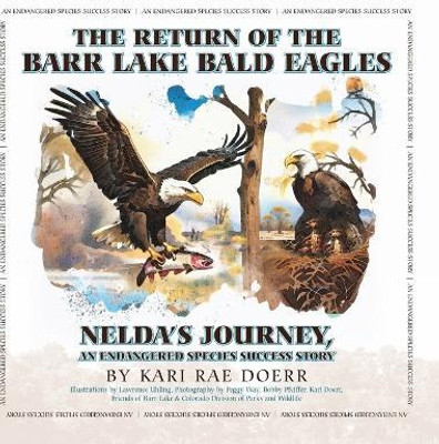 The Return of the Barr Lake Bald Eagles - Nelda's Journey, An Endangered Species Success Story(English, Hardcover, Doerr Kari Rae)