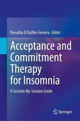 Acceptance and Commitment Therapy for Insomnia(English, Hardcover, unknown)