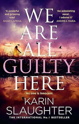We Are All Guilty Here: The instant No.1 Sunday Times bestseller, a gripping crime thriller novel that will keep you up at night(Paperback, Karin Slaughter)