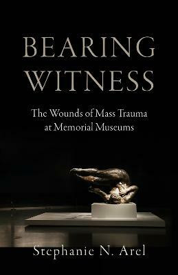 Bearing Witness(English, Hardcover, Arel Stephanie N.)