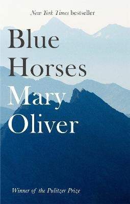 Blue Horses(English, Paperback, Oliver Mary)