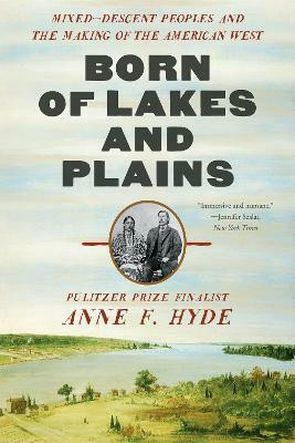 Born of Lakes and Plains(English, Paperback, Hyde Anne F.)