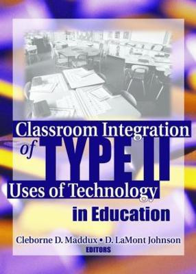 Classroom Integration of Type II Uses of Technology in Education(English, Paperback, Maddux Cleborne)