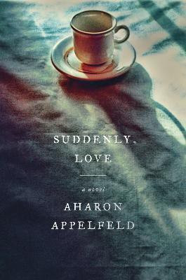 Suddenly, Love(English, Hardcover, Appelfeld Aharon)