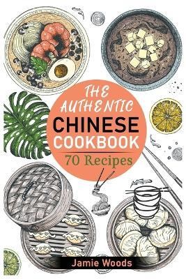 The Authentic Chinese Cookbook(English, Paperback, Woods Jamie)