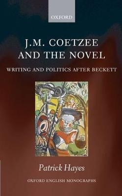 J.M. Coetzee and the Novel(English, Hardcover, Hayes Patrick)