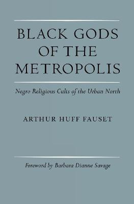Black Gods of the Metropolis(English, Paperback, Fauset Arthur Huff)