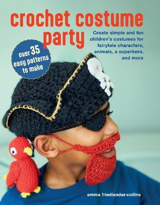 Crochet Costume Party: over 35 easy patterns to make(English, Paperback, Friedlander-Collins Emma)