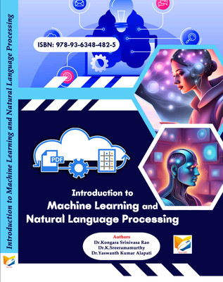 Introduction to Machine Learning and
Natural Language Processing(Paperback, Dr.Kongara Srinivasa Rao, Dr.K.Sreeramamurthy, Dr.Yaswanth Kumar Alapati)