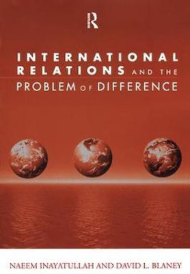 International Relations and the Problem of Difference(English, Paperback, Inayatullah Naeem)