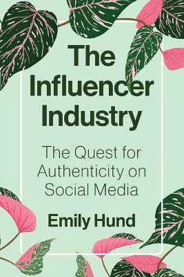 The Influencer Industry(English, Paperback, Hund Emily)