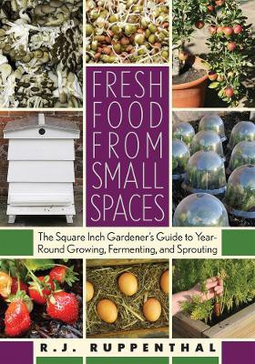 Fresh Food from Small Spaces(English, Paperback, Ruppenthal R.J.)