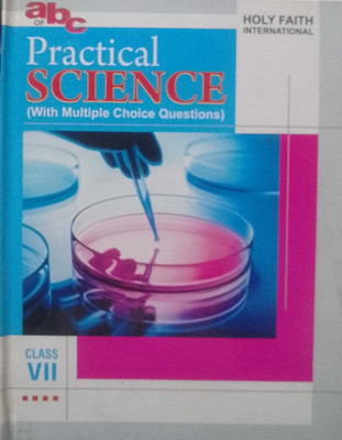abc OF Practical SCIENCE ( with Multiple choice Questions ) CLASS - VII ( holy faith )(Paperback, holy faith)