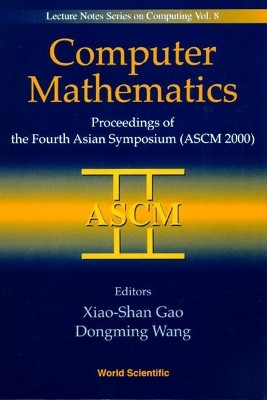 Computer Mathematics - Proceedings Of The Fourth Asian Symposium (Ascm 2000)(English, Hardcover, unknown)