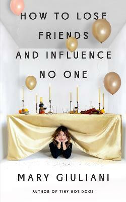 How to Lose Friends and Influence No One(English, Paperback, Giuliani Mary)