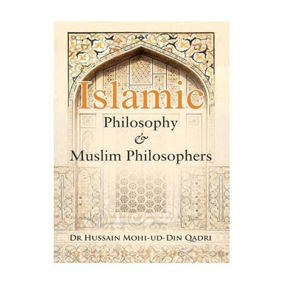 Islamic Philosophy and Muslim Philosophers(English, Hardcover, Qadri Prof Dr Hussain Mohi-ud-Din)