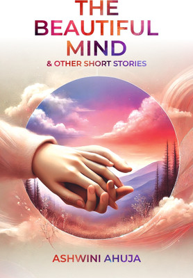The Beautiful Mind & Other Short Stories(Paperback, Ashwini Ahuja)