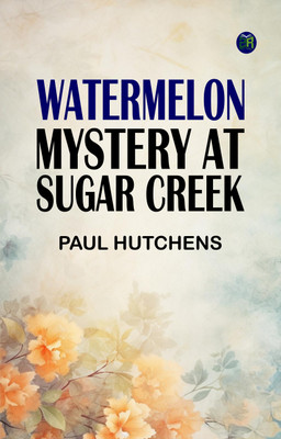 Watermelon Mystery at Sugar Creek(Paperback, Paul Hutchens)