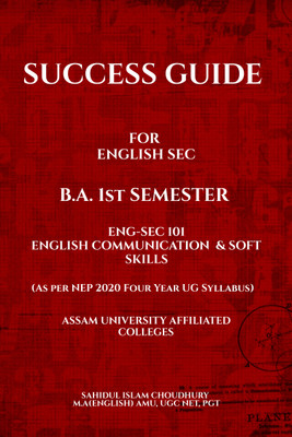 SUCCESS GUIDE FOR B.A 1ST SEMESTER ENGLISH SEC  - ENGSEC 101 ENGLISH COMMUNICATION AND SOFT SKILLS(Hardcover, SAHIDUL ISLAM CHOUDHRUY)