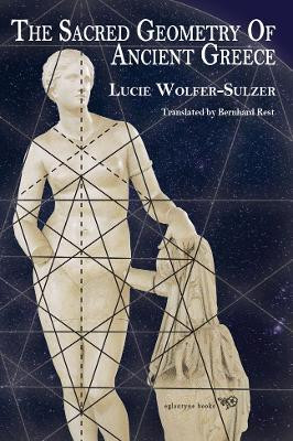 The Sacred Geometry of Ancient Greece(English, Paperback, Wolfer-Sulzer Lucie)