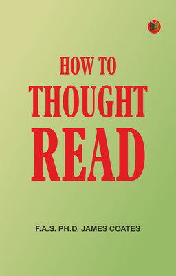 How to thought-read(Paperback, F.A.S. Ph.D. James Coates)