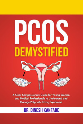 PCOS DEMYSTIFIED(English, Hardcover, DR. DINESH KANFADE)
