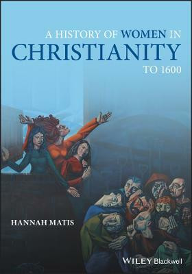 A History of Women in Christianity to 1600(English, Paperback, Matis Hannah)