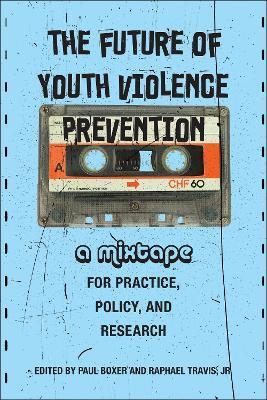 The Future of Youth Violence Prevention(English, Paperback, unknown)