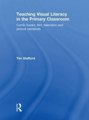 Teaching Visual Literacy in the Primary Classroom(English, Hardcover, Stafford Tim)