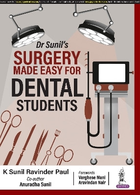 Dr Sunil's Surgery Made Easy for Dental Students(English, Paperback, Paul K Sunil Ravinder)