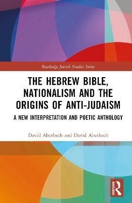 The Hebrew Bible, Nationalism and the Origins of Anti-Judaism(English, Hardcover, Aberbach David)