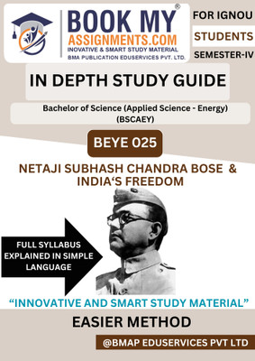 IGNOU BEYE 025 Netaji Subhash Chandra Bose and India’s Freedom BSCAEY In-Depth Study Guide | 80GSM White Paper | 300–350 Pages | Includes Solved Papers, Question Bank & Key Concepts(Paperback, BMA Publication)