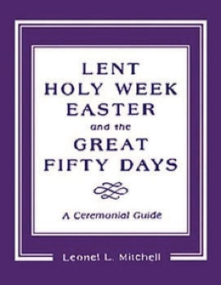 Lent, Holy Week, Easter and the Great Fifty Days(English, Paperback, Mitchell Leonel L.)