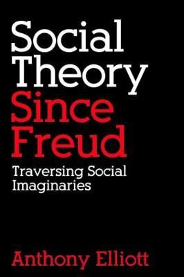 Social Theory Since Freud(English, Paperback, Elliott Anthony)