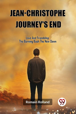 Jean-Christophe Journey'S End Love And Friendship The Burning Bush The New Dawn(English, Paperback, Rolland Romain)