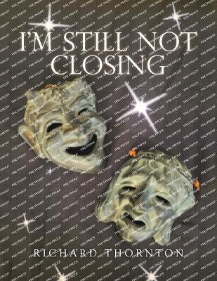 I'm Still Not Closing(English, Paperback, Thornton Richard)