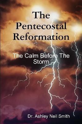 The Pentecostal Reformation(English, Paperback, Smith Ashley Neil)