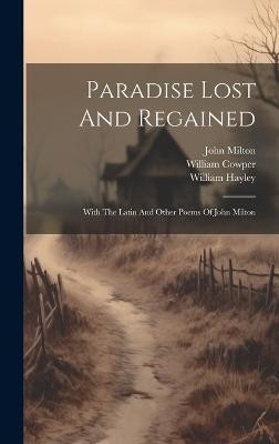 Paradise Lost And Regained(English, Hardcover, Milton John)