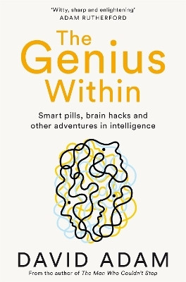 The Genius Within  - Smart Pills, Brain Hacks and Adventures in Intelligence(English, Paperback, Adam David)