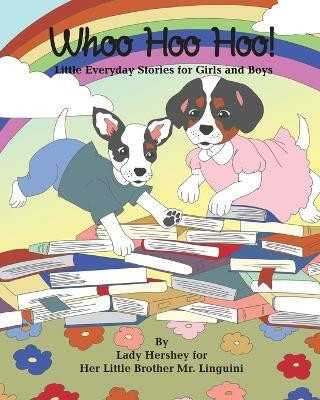 Whoo Hoo Hoo! Little Everyday Stories for Girls and Boys by Lady Hershey for Her Little Brother Mr. Linguini(English, Paperback, Civichino Olivia)