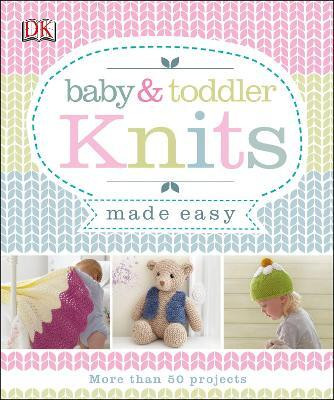 Baby & Toddler Knits Made Easy(English, Hardcover, DK)