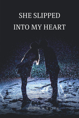 She slipped into my heart(English, Paperback, P. N. Charlie)