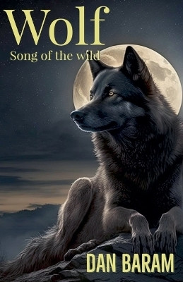 Wolf Song of the Wild(English, Paperback, Baram Dan)