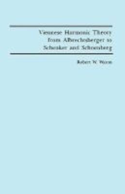 Viennese Harmonic Theory from Albrechtsberger to Schenker and Schoenberg(English, Paperback, Wason Robert W. Dr)