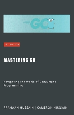 Mastering Go(English, Paperback, Hussain Kameron)