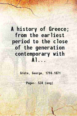A history of Greece; from the earliest period to the close of the generation contemporary with Alexander the Great Volume 11 1869 [Hardcover](Hardcover, Grote, George,)