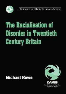 The Racialisation of Disorder in Twentieth Century Britain(English, Paperback, Rowe Michael)
