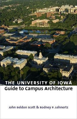 The University of Iowa Guide to Campus Architecture(English, Paperback, Scott John Beldon)