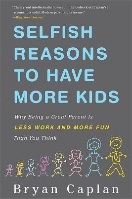 Selfish Reasons to Have More Kids(English, Paperback, Caplan Bryan)