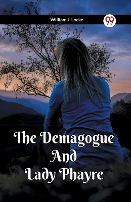 The Demagogue And Lady Phayre(English, Paperback, Locke William J)